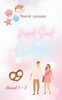 Thorid Larsson - Nord-Süd-Liebe: Zimtmomente & Nordseewolken, Häftad
