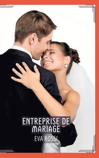 bokomslag Entreprise de Mariage: Histoires érotiques chaudes et passionnées pour adultes