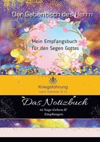 bokomslag Der Gabentisch des Herrn das Notizbuch: 42 Tage geben und empfangen