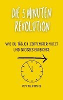 Till Konkel - Die 5-Minuten Revolution: Wie du täglich Zeitfenster nutzt und Großes erreichst., Häftad