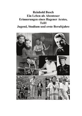 Ein Leben als Abenteuer: Erinnerungen eines Hagener Arztes Teil 1