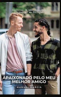 bokomslag Apaixonado pelo meu melhor amigo: Histórias de Sexo Explícito Homossexual em Português