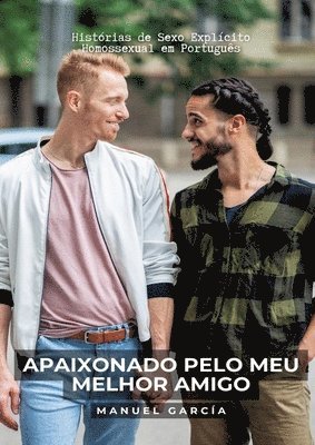 Apaixonado pelo meu melhor amigo: Histórias de Sexo Explícito Homossexual em Português 1