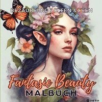 bokomslag Malbuch für Erwachsene Bezaubernde Elfen und Feen Fantasie Beauty Anti-Stress mit magischen Waldfeen - Mystische Portraits Fantasy für Frauen Teenager Jugendliche Entspannung & Stressabbau