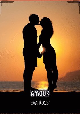 bokomslag Amour: Séduction et Désir: le Voyage Sensuel d'une Femme