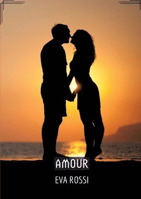 bokomslag Amour: Séduction et Désir: le Voyage Sensuel d'une Femme