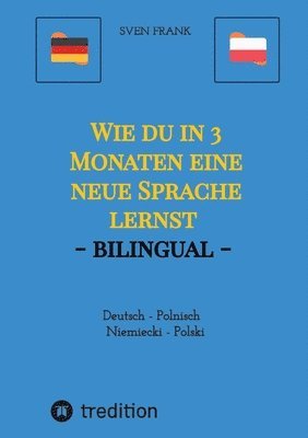 bokomslag Wie du in 3 Monaten eine neue Sprache lernst - bilingual: Deutsch - Polnisch / Niemiecki - Polski