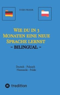 bokomslag Wie du in 3 Monaten eine neue Sprache lernst - bilingual