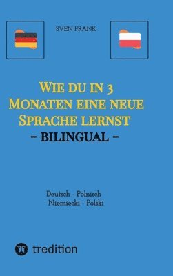 Wie du in 3 Monaten eine neue Sprache lernst - bilingual: Deutsch - Polnisch / Niemiecki - Polski 1