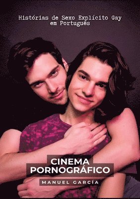 Manuel García - Cinema Pornográfico: Histórias de Sexo Explícito Gay em Português, Häftad