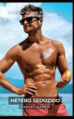 Hétero Seduzido: Histórias de Sexo Explícito Gay em Português