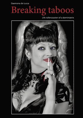 Daemona de Lucca - Breaking taboos: Life rollercoaster of a domintatrix, Häftad