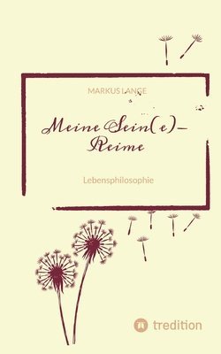 Meine SEIN(e)-Reime: Lebensphilosophie 1