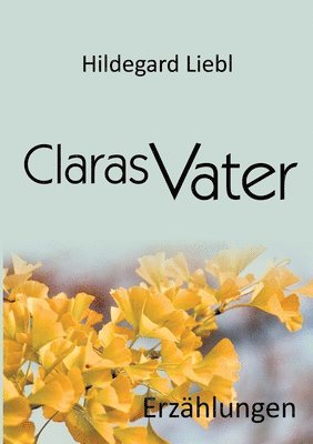 Claras Vater: Drei Erzählungen 1