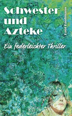 bokomslag Schwester und Azteke: Ein federleichter Thriller