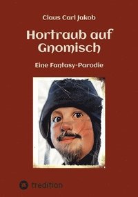 bokomslag Hortraub auf Gnomisch: Eine Fantasy-Parodie