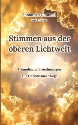 bokomslag Stimmen aus der oberen Lichtwelt: Himmlische Ermahnungen zur Christusnachfolge