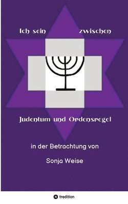 Ich sein zwischen Judentum und Ordensregel: in der Betrachtung von Sonja Weise