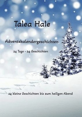 Talea Hale - Adventskalendergeschichten: 24 kleine Geschichten bis zum heiligen Abend, Häftad