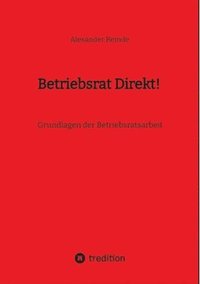 bokomslag Betriebsrat Direkt!: Grundlagen der Betriebsratsarbeit