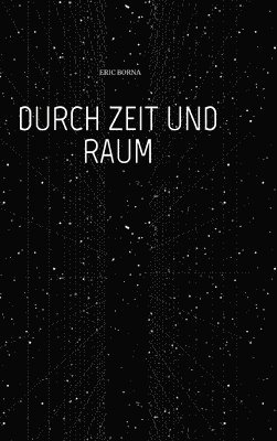 Eric Borna - Durch Zeit Und Raum: das tierische Abenteuer geht weiter, Inbunden