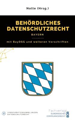 Behördliches Datenschutzrecht Bayern: mit BayDSG und weiteren Vorschriften 1