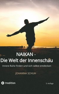 bokomslag Naikan - Die Welt der Innenschau: Innere Ruhe finden und sich selbst entdecken