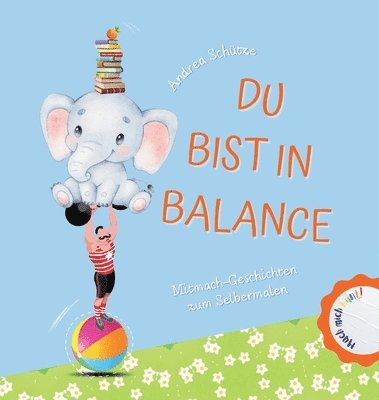 Du bist in Balance: Mitmachgeschichten zum Selbermalen 1