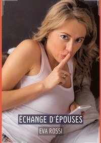 bokomslag Échange d'Épouses: Recueil d'Histoires Érotiques Sexy en Français