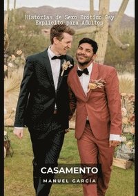 bokomslag Casamento: Histórias de Sexo Erótico Gay Explícito para Adultos