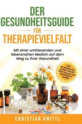 bokomslag Der Gesundheitsguide für Therapievielfalt: Mit einer umfassenden und lebensnahen Medizin auf dem Weg zu Ihrer Gesundheit