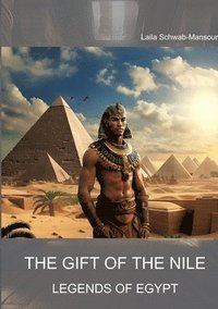 bokomslag The Gift of the Nile: Legends of Egypt