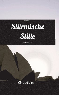 Anja König - Stürmische Stille: Rat der Fünf, Inbunden