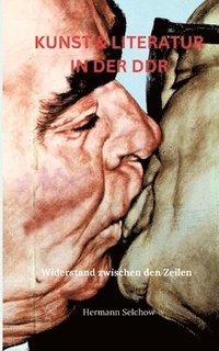 bokomslag Kunst & Literatur in der DDR: Widerstand zwischen den Zeilen