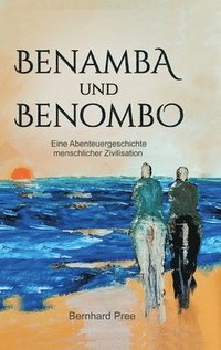 bokomslag Benamba und Benombo: Eine Abenteuergeschichte menschlicher Zivilisation