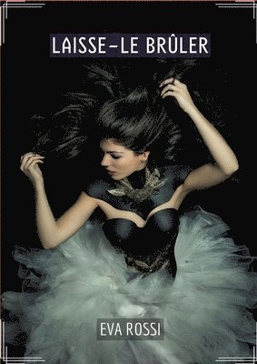 Eva Rossi - Laisse-le Brûler: Conte Érotique Interdit de Sexe Hard Français, Häftad