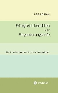 bokomslag Erfolgreich berichten in der Eingliederungshilfe