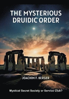 bokomslag The Mysterious Druidic Order: Mystical Secret Society or Service Club?