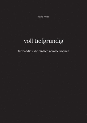 bokomslag voll tiefgründig: für baddies, die einfach nemme können