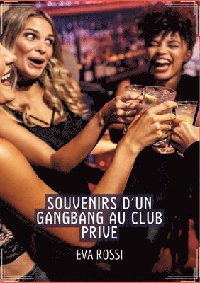 bokomslag Souvenirs d'un Gangbang au Club Prive: Conte Érotique Interdit de Sexe Hard Français