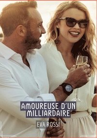 bokomslag Amoureuse d'un Milliardaire: Conte Érotique Interdit de Sexe Hard Français