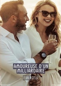 bokomslag Amoureuse d'un Milliardaire: Conte Érotique Interdit de Sexe Hard Français