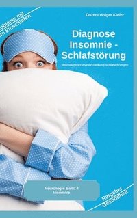 bokomslag Diagnose Insomnie - Schlafstörung: Neurodegenerative Erkrankung Schlafstörungen
