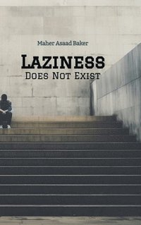 bokomslag Laziness Does Not Exist