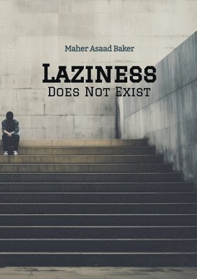 Maher Asaad Baker - Laziness Does Not Exist, Häftad