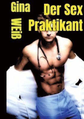 Gina Weiß - Der Sex Praktikant, Häftad