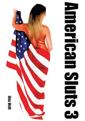 Gina Weiß - American Sluts 3, Häftad
