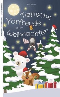bokomslag Tierische Vorfreude auf Weihnachten - Taschenbuchausgabe: Vorlesegeschichten für die Advents- und Weihnachtszeit für Kinder ab 3 Jahre