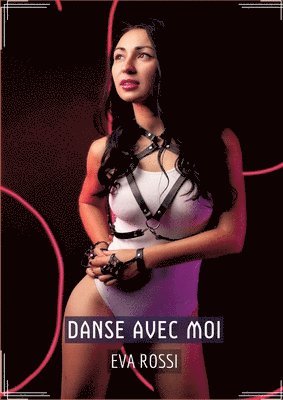 Danse avec Moi: Conte Érotique Interdit de Sexe Hard Français 1