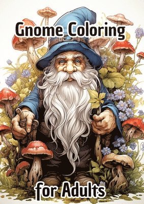 Garden Gnome Coloring Book for Adults: Ausmalbilder Gartenzwerge 1